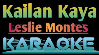 KAILAN KAYA  LESLIE MONTES  KARAOKE ingkoykaraoke [upl. by Chally]