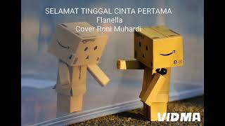 SELAMAT TINGGAL CINTA PERTAMA LIRIK flanella coverronimuhardi timbanganhatironimuhardiSpotify [upl. by Wells381]