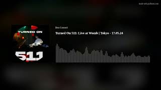 Turned On 511 Live at Womb  Tokyo  170524 [upl. by Zindman]