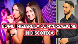 Come iniziare la conversazione con una ragazza in discoteca [upl. by Pinchas839]