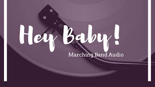 Hey Baby  Marching Band Audio [upl. by Ehrenberg]