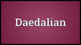 Daedalian Meaning [upl. by Menell976]