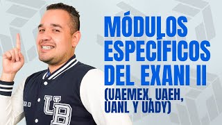 Conoce todos los módulos específicos del EXANI UAEMEX UAEH UANL y UADY [upl. by Ahseikram]