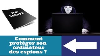 TUTO Comment protéger son ordinateur des espions  PC MAC LINUX [upl. by Rodman]