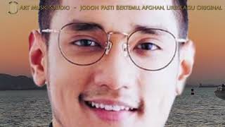 Jodoh Pasti Bertemu Afghan  Lirik Lagu Original ArtMusicStudioDAM [upl. by Mlohsihc]