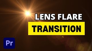 How To Add A Lens Flare Transition In Premiere Pro  Lens Flare Transition Premiere Pro Tutorial [upl. by Anotal293]