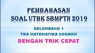 Pembahasan Soal Asli UTBK SBMPTN 2019 TKA MATEMATIKA SOSHUM GEL1 dengan TRIK CEPAT PART1 [upl. by Aniarrol625]