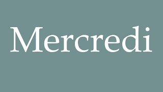 How to pronounce Mercredi correctly in French [upl. by Flessel]