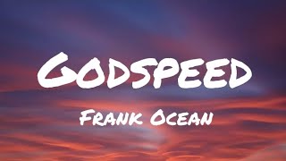 Frank Ocean  Godspeed Lyrics [upl. by Enomad]