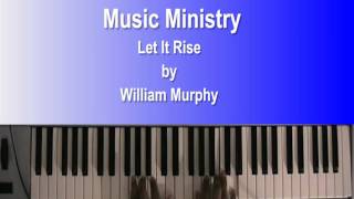 Let It Rise by William Murphy  SONG OF THE MONTH [upl. by Hochman192]