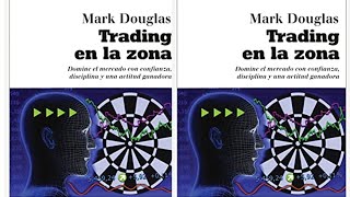 2023 TRADING EN LA ZONA quotAUDIO LIBROquot Mark Douglas TODO TRADER debe de escuchar [upl. by Treblig]