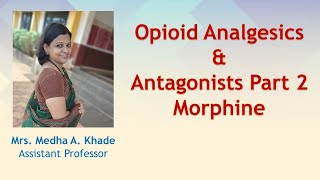 Opioid Analgesics and antagonists Part 2 Morphine [upl. by Navillus]