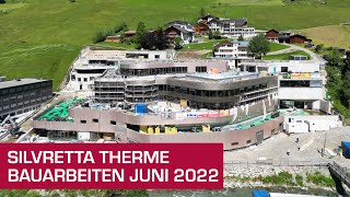 Silvretta Therme Ischgl  Bauarbeiten  Stand Juni 2022 [upl. by Atidnan]