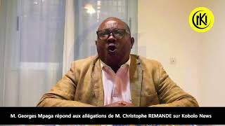 M Georges Mpaga répond aux allégations de M Christophe REMANDE sur Kobolo News [upl. by Kallick]