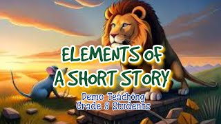 ELEMENTS OF A SHORT STORY DEMO TEACHING OF GRADE 8 STUDENTS  EDUC105 FLC  Educational Purpose only [upl. by Macintyre]