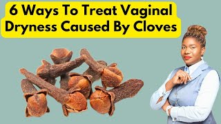 Vaginal Tightening  6 Ways To Treat Vaginal Dryness Caused By Cloves [upl. by Ardnek599]