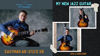 My New Jazz Guitar  Eastman AR372 CE  SB [upl. by Gnal55]