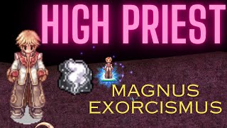 High Priest Build  Magnus Exorcismus  Ragnarok Online PreRenewal [upl. by Neros]