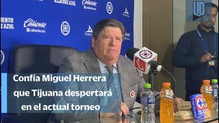 Miguel Herrera confía en que Tijuana despertará tras mal inicio de campaña I Cruz Azul Vs Xolos [upl. by Jacquetta921]