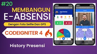 20 Membangaun EAbsensi Foto Selfie Dan GPS Dengan Codeigniter 4  History Presensi [upl. by Coats]