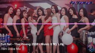 NST  Full Set  ThÃ¡i HoÃ ng 2K18  Music It My Life  TÃ¢m Dolce Mix [upl. by Eirac]