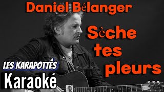 Daniel Bélanger Sèche tes pleurs Karaoké [upl. by Sullecram]