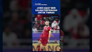 SANG PANGERAN SIAP KEMBALI BULAN DEPAN Begini Pesan Perpisahan Jordi Amat untuk Timnas Indonesia [upl. by Lindholm]