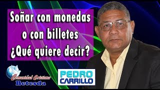 N° 091 quotSOÑAR CON DINERO MONEDAS Y BILLETES ¿QUE QUIERE DECIRquot Pastor Pedro Carrillo [upl. by Toms]