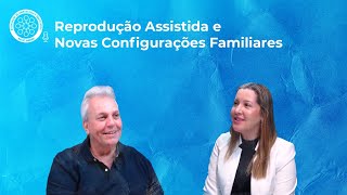 Episódio 33  Reprodução Assistida e Novas Configurações Familiares [upl. by Graves]