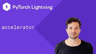 PyTorch Lightning  Accelerator [upl. by Ativad899]