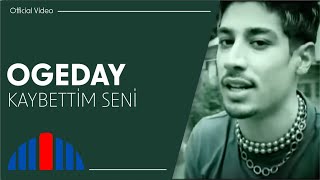 Ogeday  Kaybettim Seni Official Video [upl. by Assitruc]