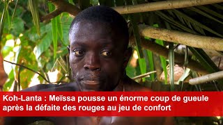 KohLanta  Meïssa pousse un énorme coup de gueule après la défaite des rouges au jeu de confort [upl. by Demitria889]