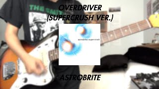 overdriver supercrush ver  astrobrite guitar cover [upl. by Ban305]