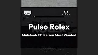 Pulso Rolex LETRA  Mulatooh FT Kelson Most Wanted [upl. by Aramoj982]