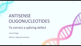 AP Research Oral Defense on Antisense Oligonucleotides to correct a splicing defect by Irene Ortega [upl. by Nosilla245]