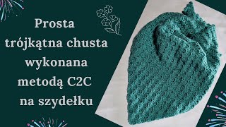 Prosta trójkątna chusta wykonana metoda C2C na szydełku [upl. by Pegasus]