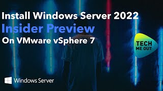 Install Windows Server 2022 Insider Preview VMware vSphere 7 [upl. by Liborio]