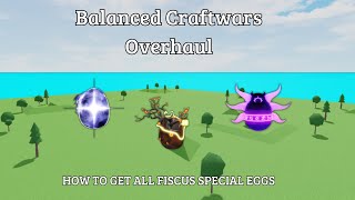 How to get all fiscus special eggs  Balanced Craftwars Overhaul [upl. by Anilemrac]