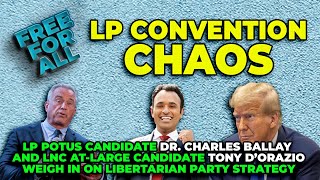 Libertarian Party Convention CHAOS  Free for All  Ep 20 [upl. by Orlando332]