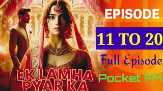 EK LAMHA PYAR KA ॥ Episode 11 to 20 pocketfmhindi ।। full episode। DG Vlogger One। [upl. by Joaquin]