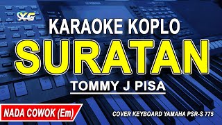 SURATAN  KARAOKE KOPLO NADA PRIA TOMMY J PISA [upl. by Libyc307]