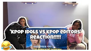 KPOP IDOLS VS KPOP EDITORS REACTION😂🤣😂🤭🩶 [upl. by Aidroc915]