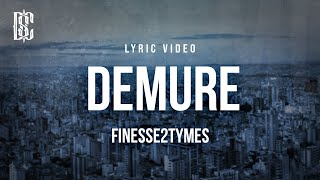 Finesse2tymes  Demure  Lyrics [upl. by Netsirc]