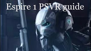 Espire 1 PSVR guide guards and tatics [upl. by Padgett]