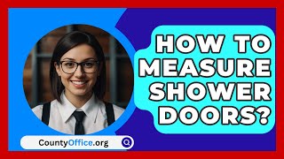 How To Measure Shower Doors  CountyOfficeorg [upl. by Enialem]