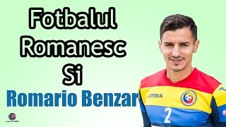 Fotbalul Romanesc si Romario Benzar [upl. by Nenney]