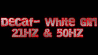 DecafWhite Girl32Hz amp 50Hz [upl. by Leod695]