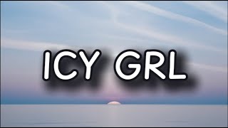 Icy Grl lyrics song [upl. by Camm]