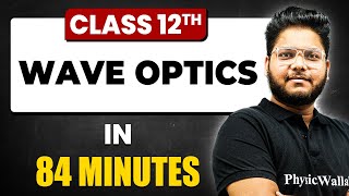 WAVE OPTICS in 84 minutes  Physics Chapter 10  Full Chapter Revision Class 12th [upl. by Ameerahs]