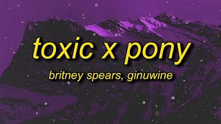 Britney Spears Ginuwine  Toxic X Pony TikTok Remix Lyrics  with a taste of your lips [upl. by Lledner32]